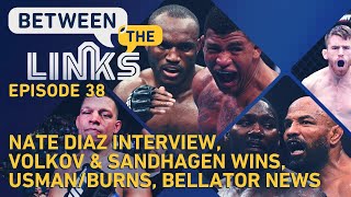 Between the Links LIVE: Nate Diaz Speaks, Usman vs. Burns, UFC Vegas 18 Fallout, Bellator News