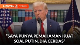 Soroti Konflik Rusia-Ukraina, Presiden Trump Sebut Putin Pintar | Liputan 6