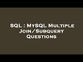 SQL : MySQL Multiple Join/Subquery Questions