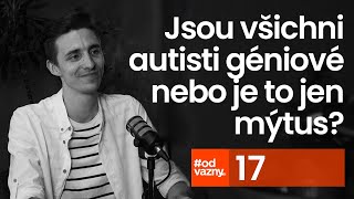 🔵 17#odvážný | Jsou všichni autisti géniové nebo je to jen mýtus?  | Bohuslav Jakubec