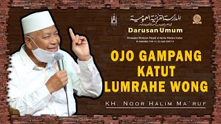 OJO GAMPANG KATUT LUMRAHE WONG [KH. NOOR HALIM MA'RUF]