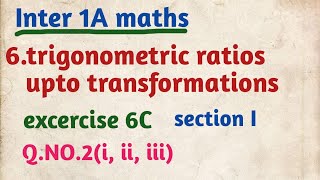 Inter 1A maths/6.trigonometric ratios upto transformations/excercise 6C/section I/Q.NO.2(i, ii, iii