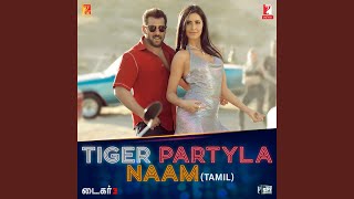 Tamil Version | Tiger Partyla Naam (feat. Benny Dayal, Anusha Mani) | Tiger 3