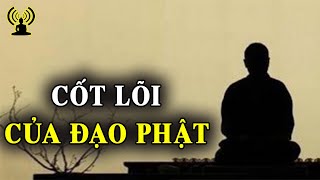 Cốt lõi của đạo Phật - Trọng tâm của sự tu hành