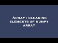 Array : clearing elements of numpy array