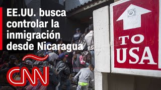EE.UU. busca cortar la inmigración irregular a través de Nicaragua