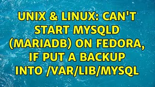 Unix & Linux: Can't start mysqld (mariadb) on Fedora, if put a backup into /var/lib/mysql
