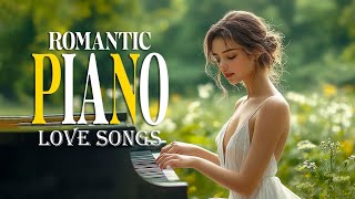 200 Most Beautiful Piano Music In The World - Sweet Love Songs Ever - Ultimate Love Song Playlist