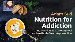 Adam Sud | Nutrition For Addiction