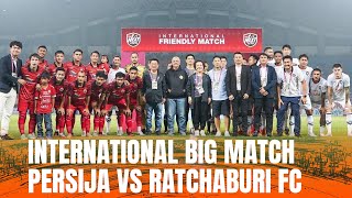 International Big Match Persija VS Ratchaburi FC | International Friendly Match