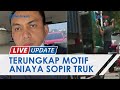 Terungkap Motif Pengemudi Pajero Menganiaya Sopir Truk Kontainer, Kini Dijerat Pasal Berlapis