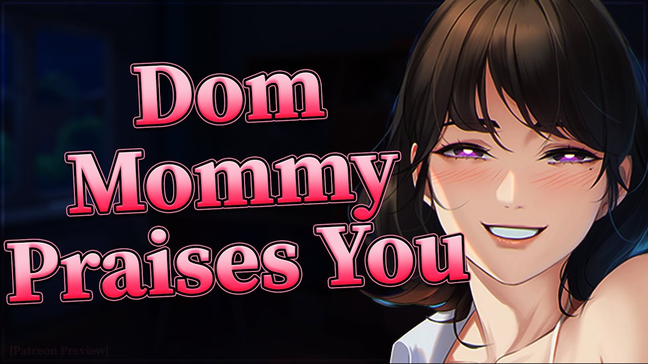 Dom Mommy Praises You рџ F4m Soft Dominant Gentle Mommy Youtube
