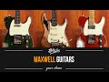 Max Guitar proudly presents: MAXWELL GUITARS