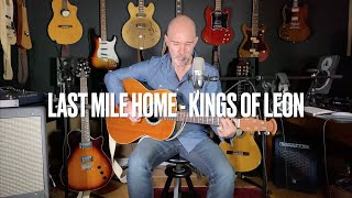 Last Mile Home - Kings of Leon (Cover by Jason Arseneau)