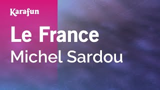 Le France - Michel Sardou | Karaoke Version | KaraFun