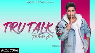 Tru Talk (FULL SONG) Jassie Gill | Sukh Sanghera | Latest Punjabi Songs 2018