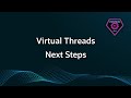 Java's Virtual Threads - Next Steps