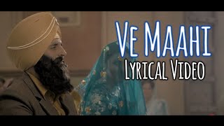 Ve Maahi (LYRICS) - Kesari | Akshay Kumar & Parineeti Chopra | Arijit Singh & Asees Kaur