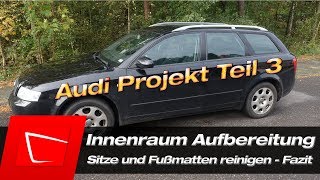 Innenraum reinigen Audi A4 B6 - Sitze, Rücksitzbank, Fußmatten, Scheiben Autoaufbereitung