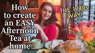 How to Create an EASY Afternoon Tea at Home- the 1940s way!