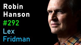 Robin Hanson: Alien Civilizations, UFOs, and the Future of Humanity | Lex Fridman Podcast #292