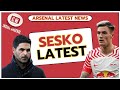 Arsenal Latest News: Sesko Transfer Latest | Neto Fee Revealed | Cedric Exit | Tavares Returns