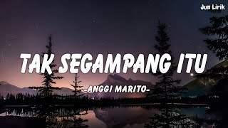 Anggi Marito - Tak Segampang Itu ( Lirik Lagu ) Mix 2023 || Jun Lirik