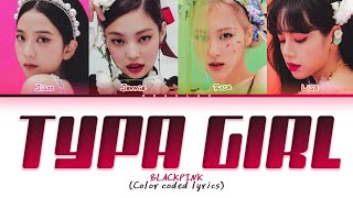 BLACKPINK 'Typa girl' lyrics (Color coded lyrics)