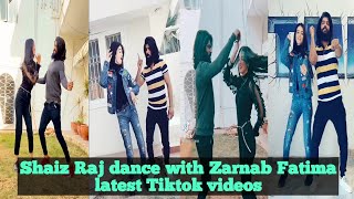 Shaiz Raj dance with Zarnab Fatima latest tiktok videos