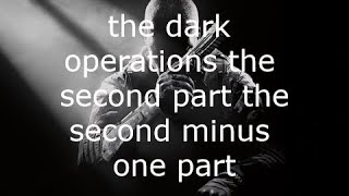 the dark operations the second part the second minus one part