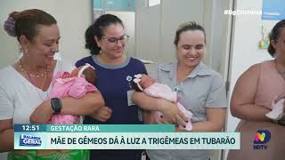 Mãe de Araranguá dá à luz a trigêmeos após já ter gêmeos