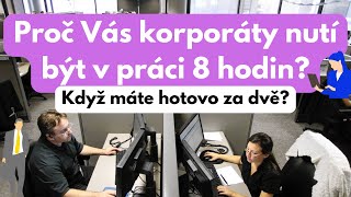 Proč vás korporáty nutí být v práci 8 hodin, i když máte hotovo za dvě?