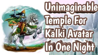 Who will prepare a Hi tech temple for Kalki Avatar in one night?Where?