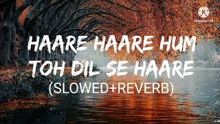 Haare Haare Hum Toh Dil Se Haare- Lofi (Slowed+Reverb) | Udit Narayan | AM Lofi #song #amlofi
