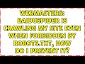 Webmasters: Baiduspider is crawling my site even when forbidden by robots.txt, how do I prevent it?