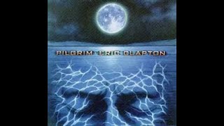 에릭 클랩튼 (1998) Eric Clapton — Pilgrim [Full Album]