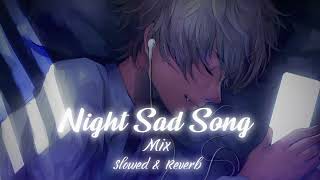 Night 🌆Sad Song For Sleeping Broken💔 Heart || Slowed+Reverb Mix Lofi || Hindi Bollywood song
