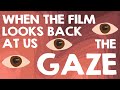 The Gaze - When The Film Looks Back At Us