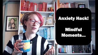 Mindfulness: Using Mindful Moments to Reduce Anxiety - a simple idea minduyou can use right away