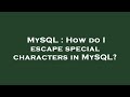 MySQL : How do I escape special characters in MySQL?