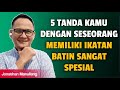 5 TANDA KAMU DAN SESEORANG MEMILIKI IKATAN BATIN SPESIAL - Jonathan Manullang