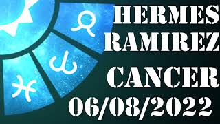 Cancer - Horóscopo de Hermes Ramirez de hoy 6 de Agosto 2022 - Horóscopo de hoy Cancer
