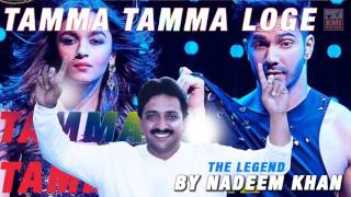 Tamma tamma loge - Nadeem Khan - Badrinath Ki Dulhania