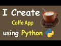 I CREATE COFFE APP USING PYTHON & LEARN PYTHON BY BUILDING SIMPLE PROJECTS