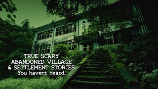 4 TRUE DISTURBING ABANDONED VILLAGES & SETTLEMENT STORIES #scarystories #horrorstories