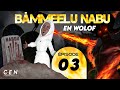 Film BÀMMEELU NABU  - En Wolof - Épisode 03 **VOSTFR**