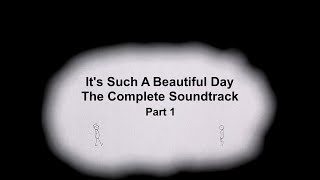 It's Such A Beautiful Day (The Complete Soundtrack) (Chapter 1 - Everything Will Be OK)