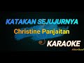 KATAKAN SEJUJURNYA - ( Christine Panjaitan ) - KARAOKE