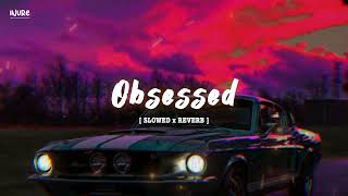 Obsessed (Slowed & Reverb) - Riar Saab