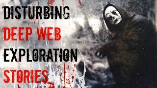 3 Scary TRUE Deep Web Exploration Stories